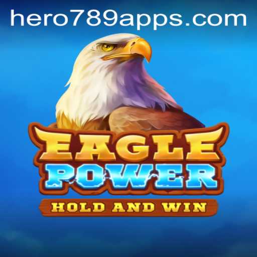 Unveiling the Adventure of EaglePower: Dive into the World of HERO789